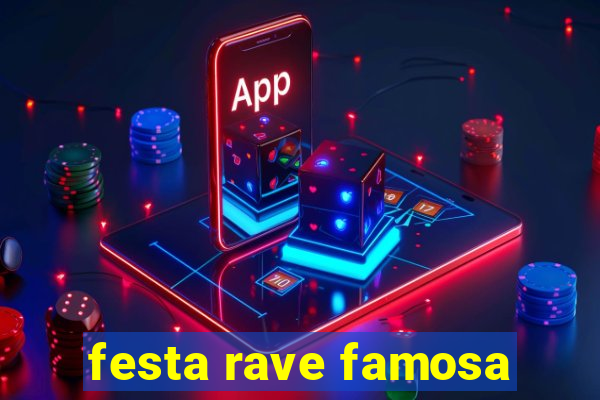 festa rave famosa